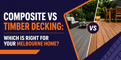 Composite vs Timber Decking: Which Is Right for Your Melbourne Home?