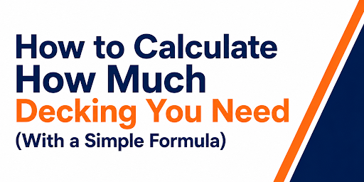 How to Calculate How Much Decking You Need (With a Simple Formula)