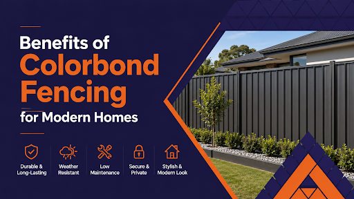 Benefits of Colorbond Fencing for Modern Homes
